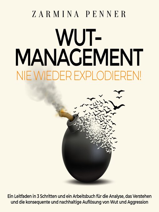 Title details for Wut-Management--Nie wieder explodieren! by Dr. Zarmina Penner MBA - Available